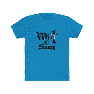 Men's Cotton Crew Tee - What You Say