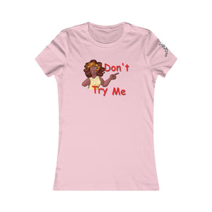 Women's Favorite Tee - Don't Try Me