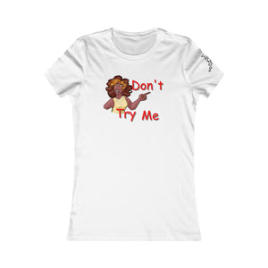 Women's Favorite Tee - Don't Try Me