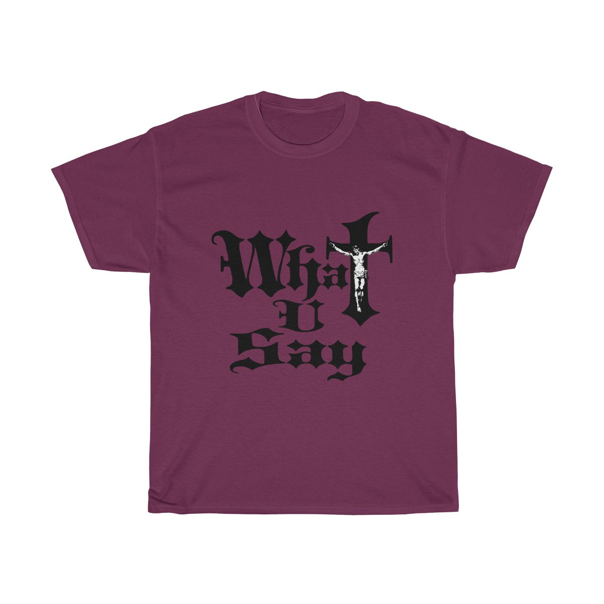 Unisex Heavy Cotton Tee - What You Say (Jesus on the Cross)