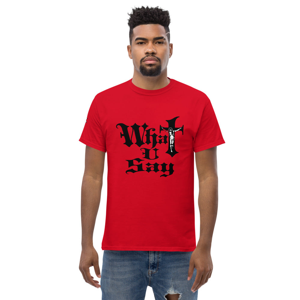 What You Say Men's heavyweight tee
