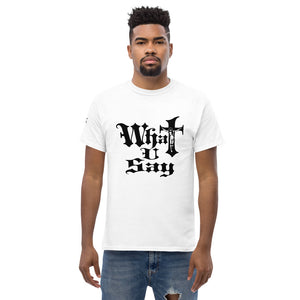 What You Say Men's heavyweight tee