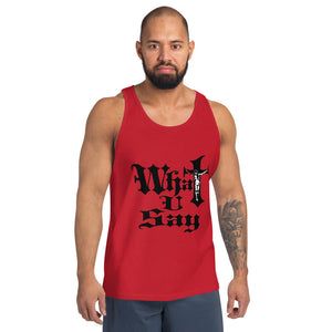 What You Say Unisex Tank Top